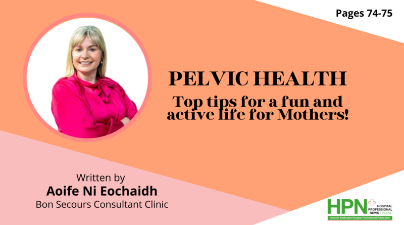Written by Aoife Ni Eochaidh, Chartered Physiotherapist, Clinical Specialist Pelvic, Women's and Men's Health PhysiotherapistInternational Pelvic Physiotherapy Management Ltd Suite 16, Bon Secours Consultant Clinic, Renmore, Galway