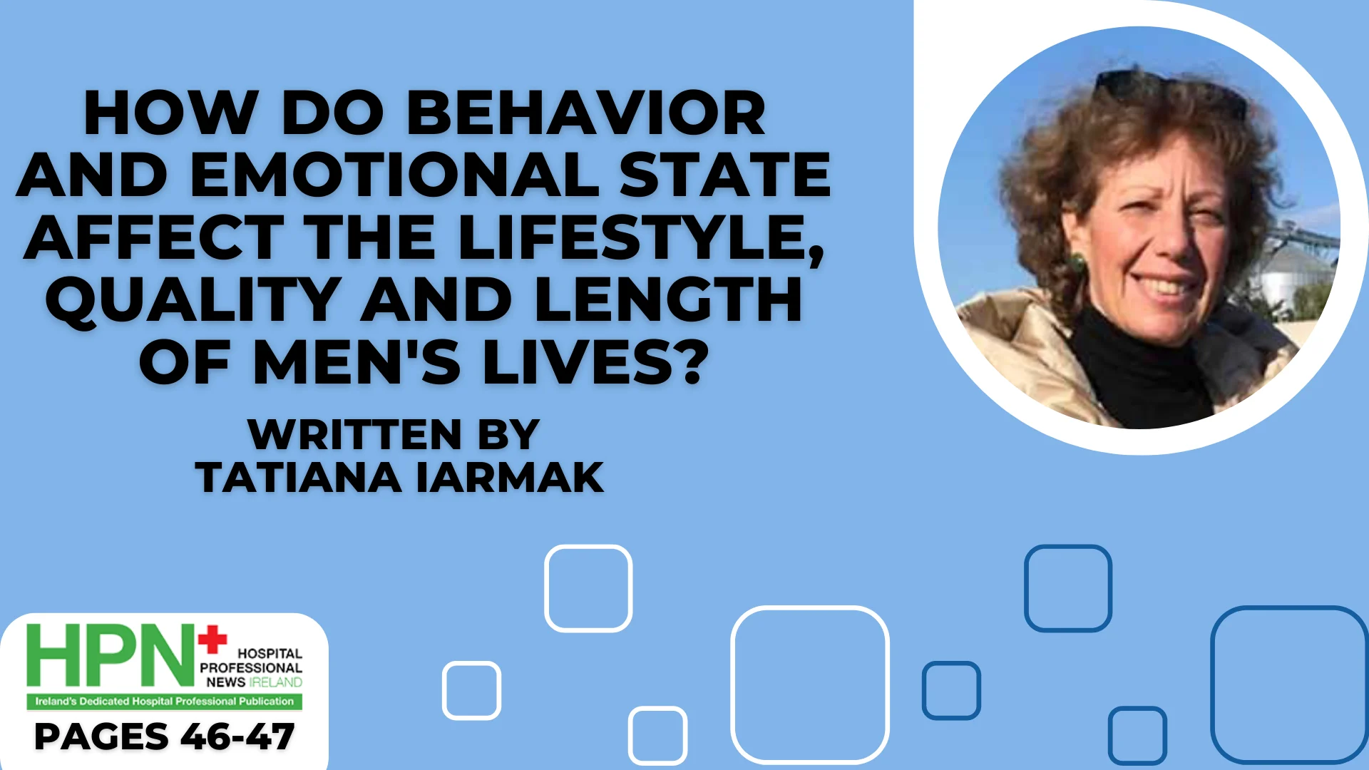 How do behavior, emotional state affect lifestyle, quality, length of mens lives? Each man lived his own life, paid own price for living it.