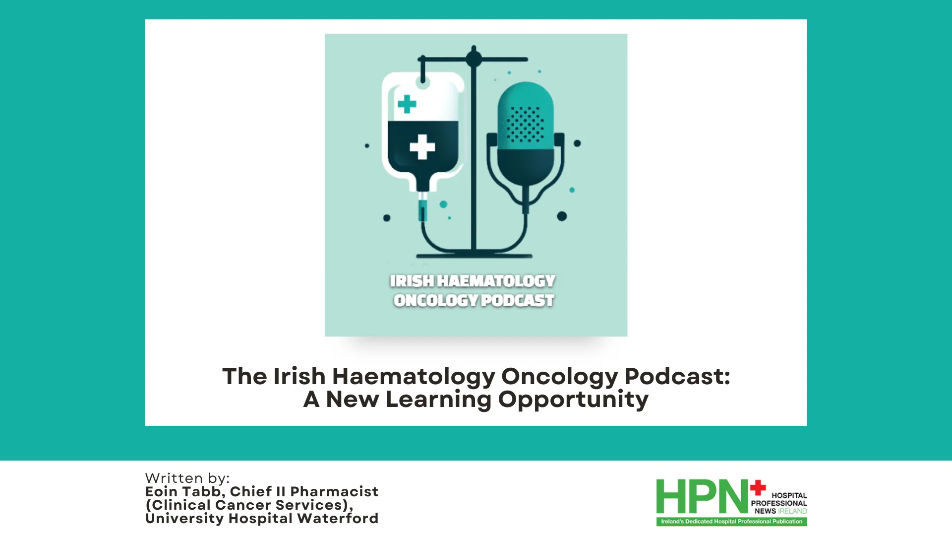 The Irish Haematology Oncology Podcast: A New Learning Opportunity