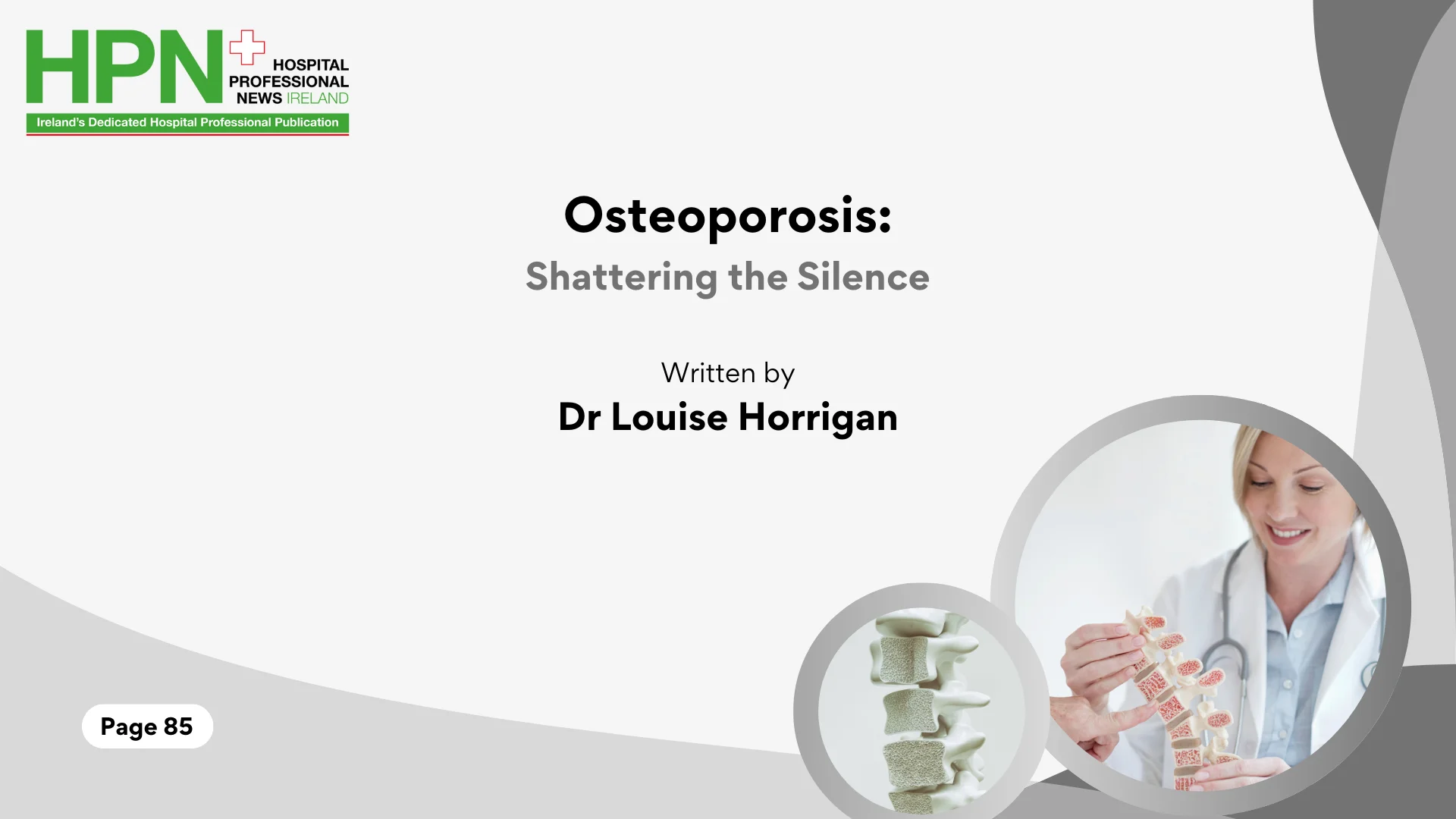 Osteoporosis is often described as the ‘silent epidemic’, alarm bells for crisis in the management continues to sound very loudly.