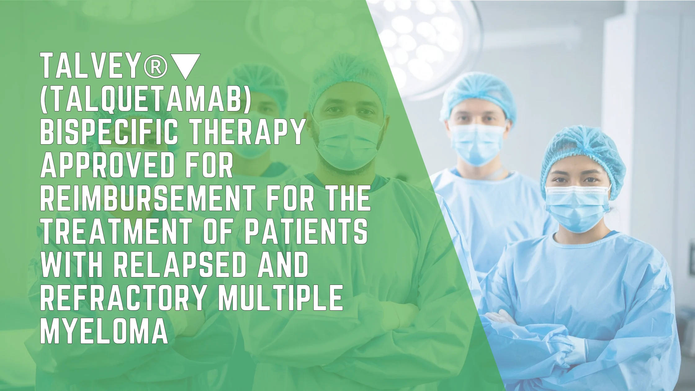 TALVEY® (talquetamab) approved for reimbursement in Ireland for adults with relapsed and refractory multiple myeloma.