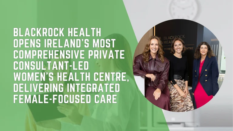 Blackrock Health opens new Women’s Health Centre in Dublin